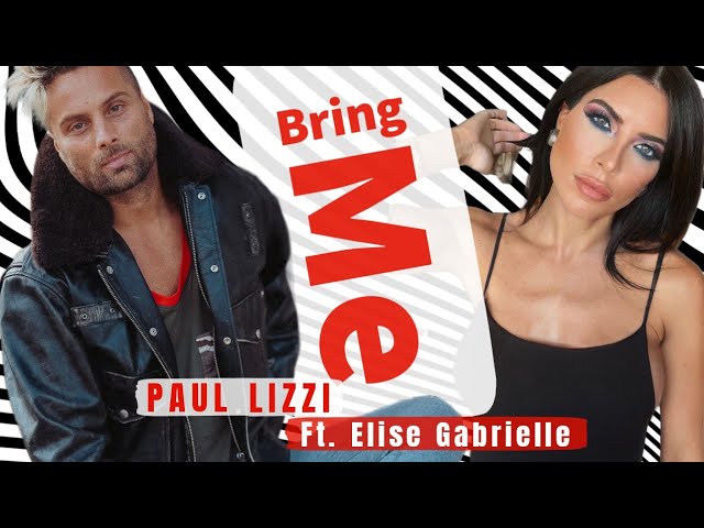 ＰΛＵＬ░ＬＩＺＺＩ 》【﻿ＢＲＩＮＧ　ＭＥ】♥ 》 ft. @EliseGabrielle