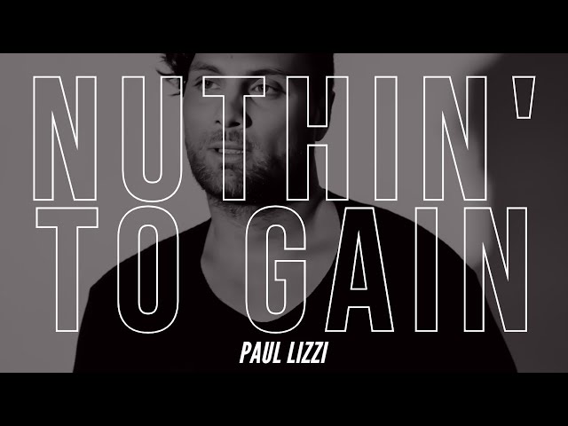 PAUL LIZZI | NUTHIN' TO GAIN ft. Lukay | OFFICIAL VIDEO, today’s official Paul Lizzi archive video